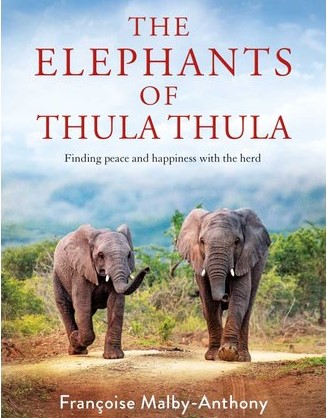 Elephants of Thula Thula, Francoise Malby-Anthony,