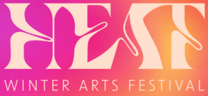 HEAT Winter Arts Festival